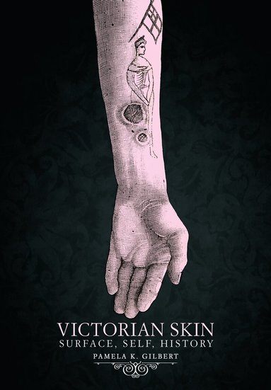 Pamela K. Gilbert - Victorian Skin, Inbunden