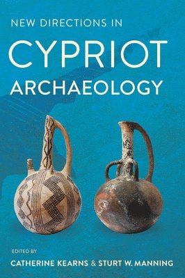 Catherine Kearns, Sturt W. Manning - New Directions in Cypriot Archaeology, Inbunden
