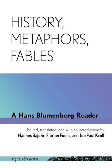 Hans Blumenberg - History, Metaphors, Fables, Inbunden