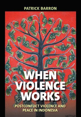 Patrick Barron - When Violence Works, Inbunden
