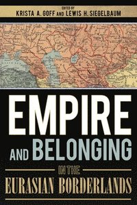 bokomslag Empire and Belonging in the Eurasian Borderlands