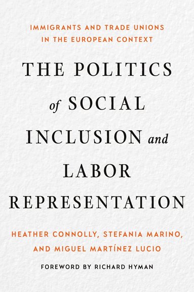 Heather Connolly, Stefania Marino, Miguel Martínez Lucio - Politics of Social Inclusion and Labor Representation, Inbunden