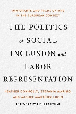 Heather Connolly, Stefania Marino, Miguel Martínez Lucio - Politics of Social Inclusion and Labor Representation, Inbunden