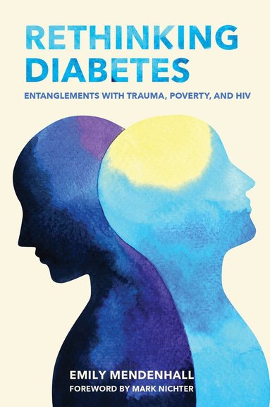 Emily Mendenhall - Rethinking Diabetes, Inbunden