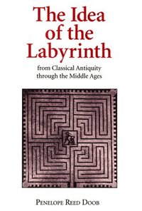 bokomslag The Idea of the Labyrinth from Classical Antiquity through the Middle Ages