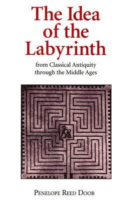 The Idea of the Labyrinth from Classical Antiquity through the Middle Ages 1