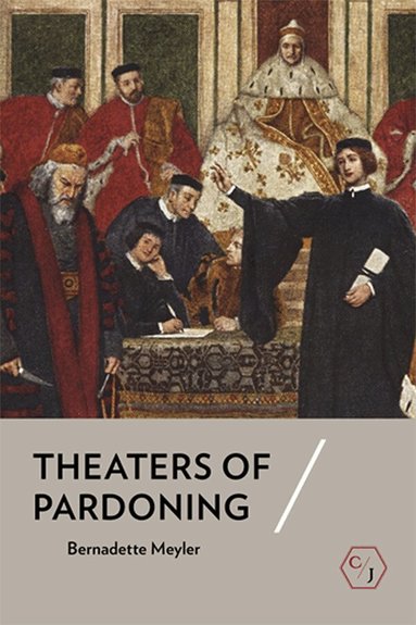Bernadette Meyler - Theaters of Pardoning, Inbunden