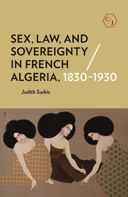 bokomslag Sex, Law, and Sovereignty in French Algeria, 18301930