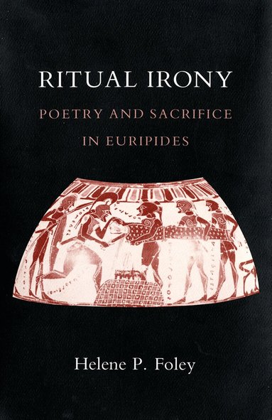 Helene P. Foley - Ritual Irony, Häftad