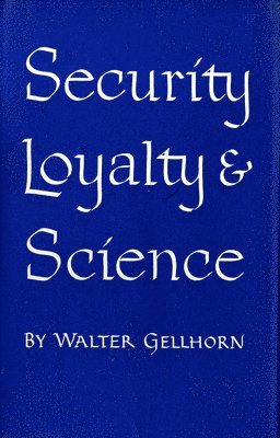 Walter Gellhorn - Security, Loyalty, and Science, Häftad