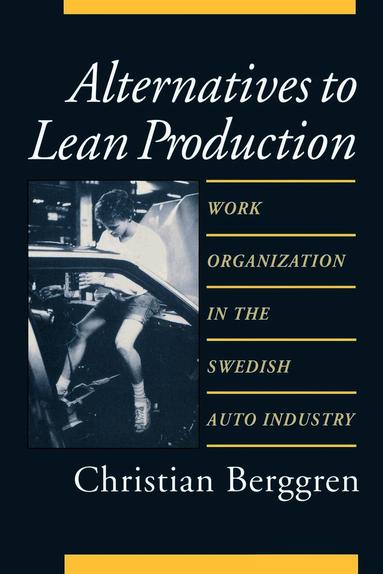 Christian Berggren - Alternatives to Lean Production, Inbunden