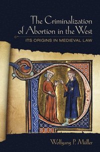bokomslag The Criminalization of Abortion in the West