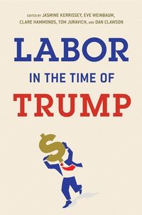 bokomslag Labor in the Time of Trump