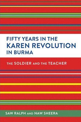 Ralph, Sheera, Stephanie Olinga-Shannon - Fifty Years in the Karen Revolution in Burma, Häftad