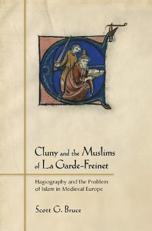 Scott G. Bruce - Cluny and the Muslims of La Garde-Freinet, Häftad