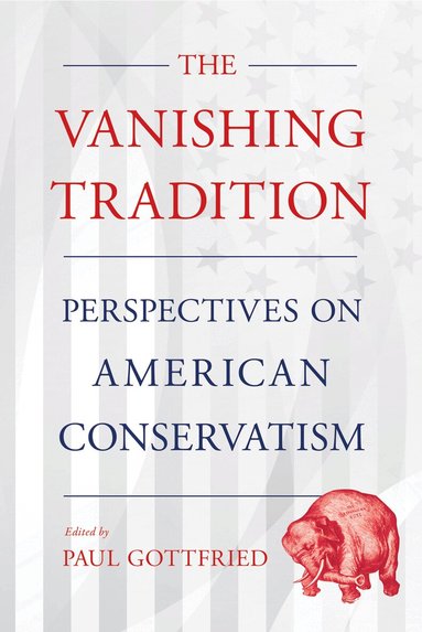Paul Gottfried - Vanishing Tradition, Häftad