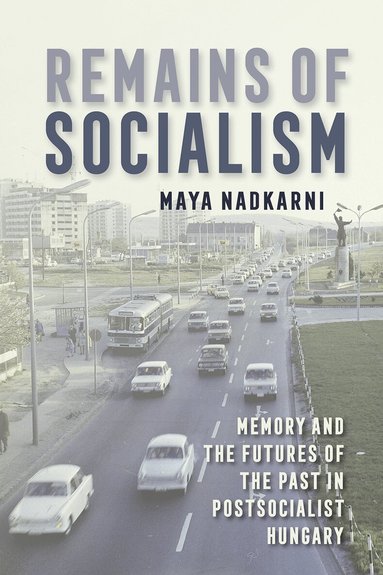 Maya Nadkarni - Remains of Socialism, Häftad