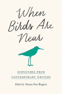 Susan Fox Rogers - When Birds Are Near, Häftad