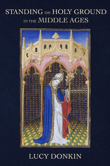 bokomslag Standing on Holy Ground in the Middle Ages