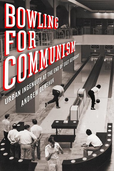 Andrew Demshuk - Bowling for Communism, Inbunden