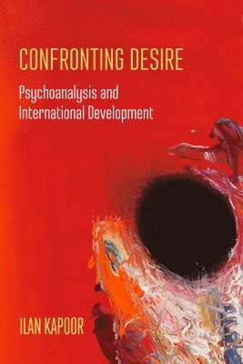 Ilan Kapoor - Confronting Desire, Häftad