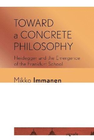 Mikko Immanen - Toward a Concrete Philosophy, Häftad