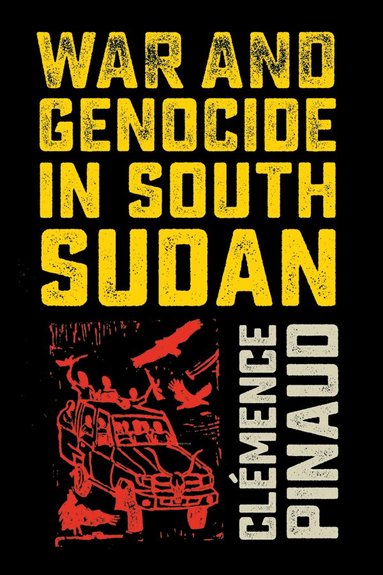 Clémence Pinaud - War and Genocide in South Sudan, Häftad