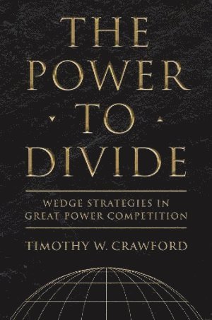 Timothy W. Crawford - Power to Divide, Inbunden