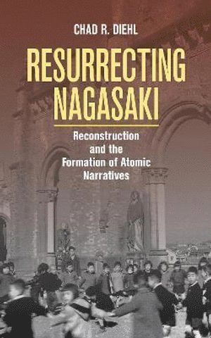 Chad R. Diehl - Resurrecting Nagasaki, Häftad