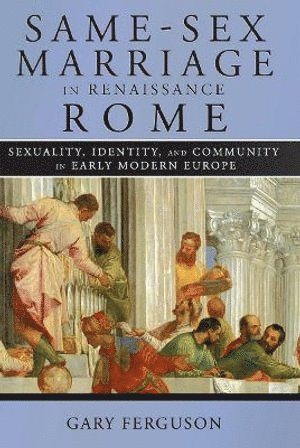 Same-Sex Marriage in Renaissance Rome 1