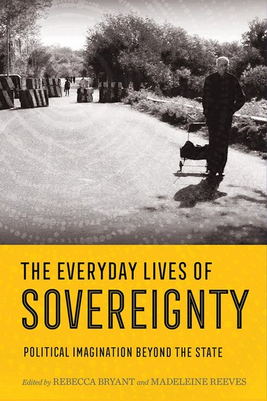 Rebecca Bryant, Madeleine Reeves - Everyday Lives of Sovereignty, Häftad