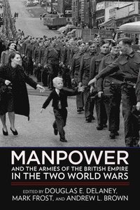 bokomslag Manpower and the Armies of the British Empire in the Two World Wars
