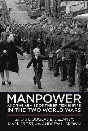 Manpower and the Armies of the British Empire in the Two World Wars