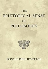 bokomslag The Rhetorical Sense of Philosophy