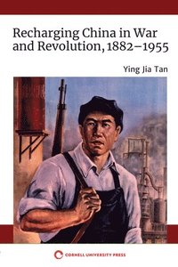 bokomslag Recharging China in War and Revolution, 1882-1955