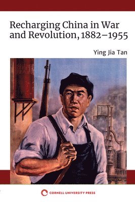 bokomslag Recharging China in War and Revolution, 1882-1955