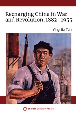 bokomslag Recharging China in War and Revolution, 18821955