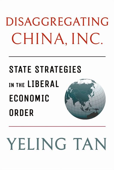 Yeling Tan - Disaggregating China, Inc., Inbunden