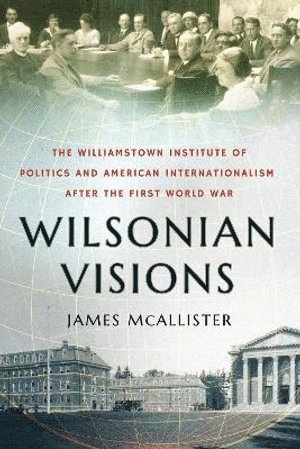 James McAllister - Wilsonian Visions, Inbunden