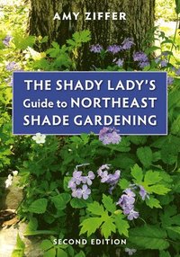 bokomslag The Shady Lady's Guide to Northeast Shade Gardening