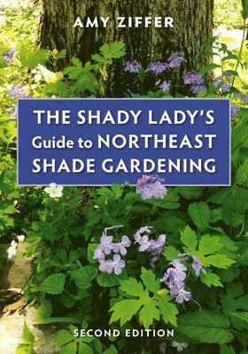 bokomslag The Shady Lady's Guide to Northeast Shade Gardening