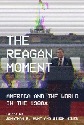 bokomslag The Reagan Moment