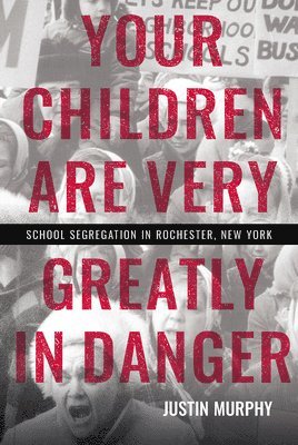 bokomslag Your Children Are Very Greatly in Danger