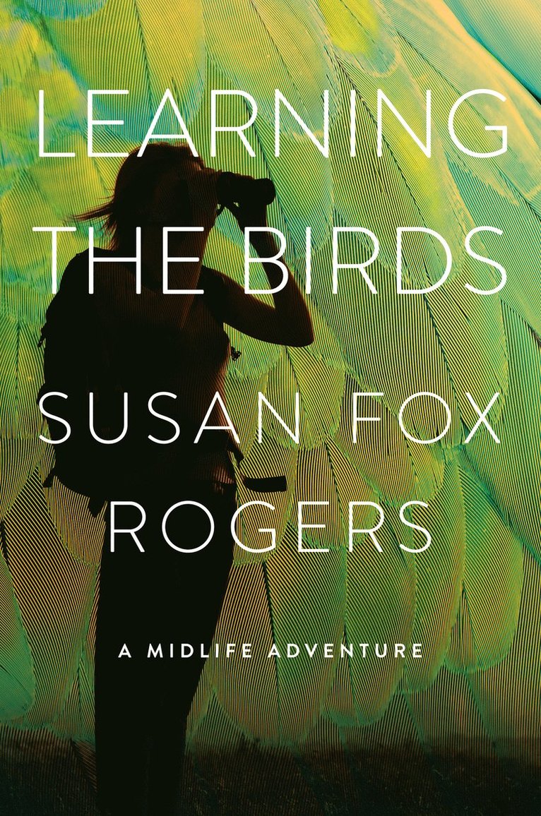 Susan Fox Rogers - Learning the Birds, Inbunden