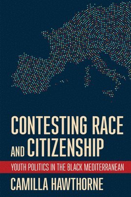 Camilla Hawthorne - Contesting Race and Citizenship, Häftad