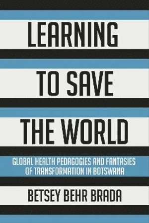 Betsey Behr Brada - Learning to Save the World, Häftad