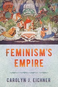 bokomslag Feminism's Empire