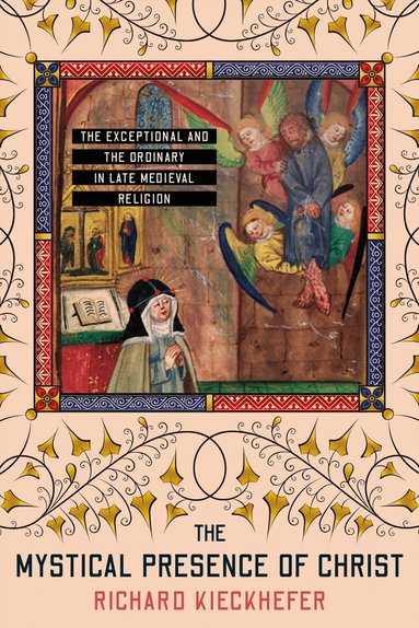Richard Kieckhefer - Mystical Presence of Christ, Inbunden