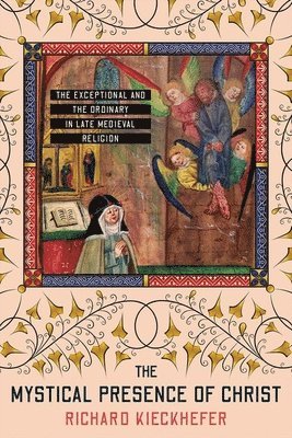 Richard Kieckhefer - Mystical Presence of Christ, Inbunden