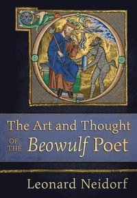 bokomslag The Art and Thought of the &quot;Beowulf&quot; Poet
